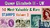 Most Expensive Uk Stamps Queen Elizabeth Ii 50 Great Britain Stamps Value