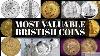 Most Valuable British Coins 2021