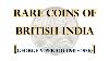 Rare Coins Of British India With Market Value George V Emperor Period 1911 1936