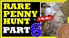 Rare Penny Hunt 1000 Pennies Part 6